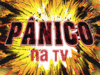 Boa noite amigos do Panico na Tv