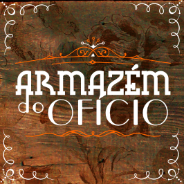 ARMAZÉM do OFICIO